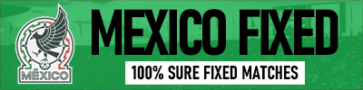 MEXICO FIXED MATCHES MEXICO FIXED MATCHES
