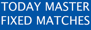 TODAY MASTER FIXED MATCHES FREE